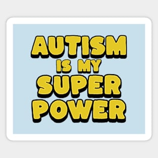 Autism Is My Super Power Magnet